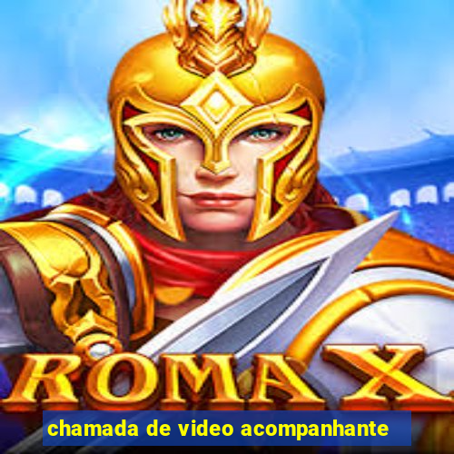 chamada de video acompanhante